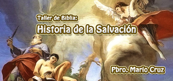 Historia De La Salvación - Taller De Biblia Con El Padre Mario Cruz ...